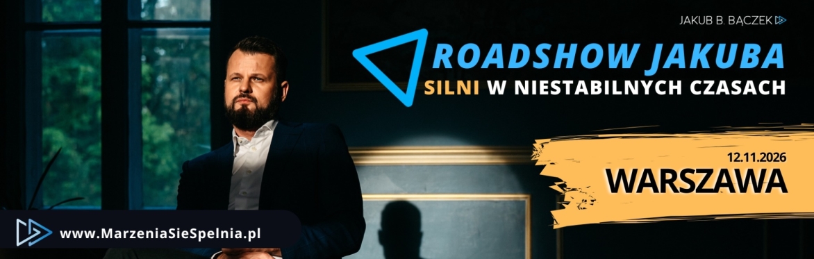 WARSZAWA Roadshow Jakuba: "SILNI w niestabilnych czasach" 2026