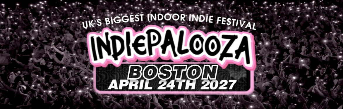 BOSTON - Gliderdrome - Indiepalooza - "the UK's BEST Indie Festival"