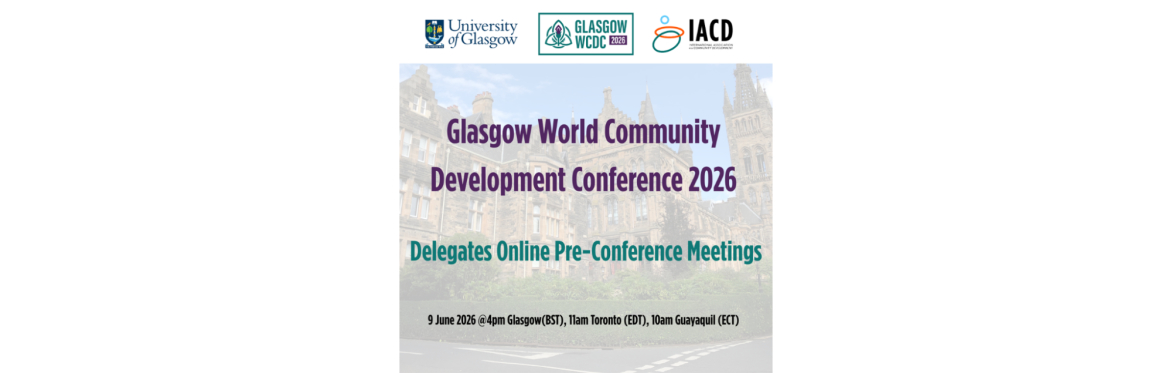 Glasgow World Community Development Conference 2026: Delegates Online Pre-Conference Meeting 2