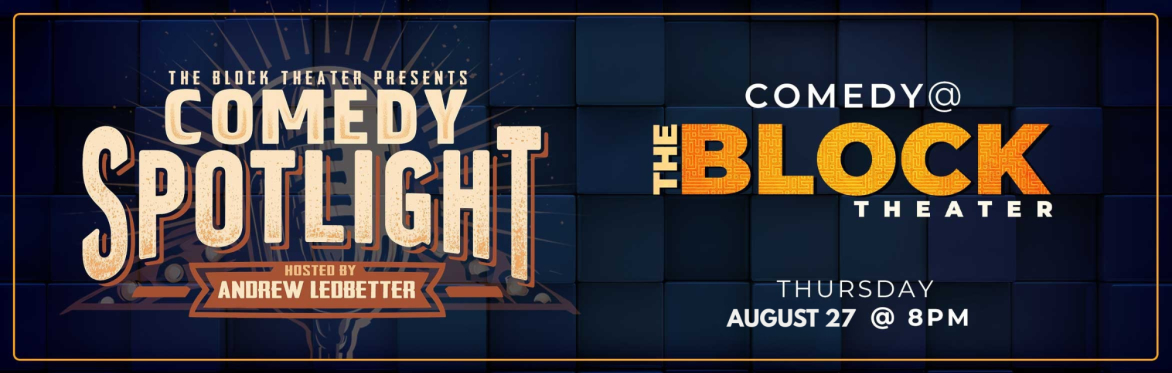 The Block Presents: Comedy Spotlight hosted by Andrew Ledbetter