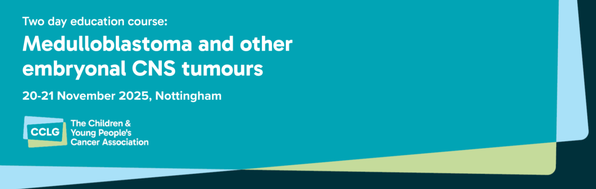 Medulloblastoma and other embryonal CNS tumours: 2 day course