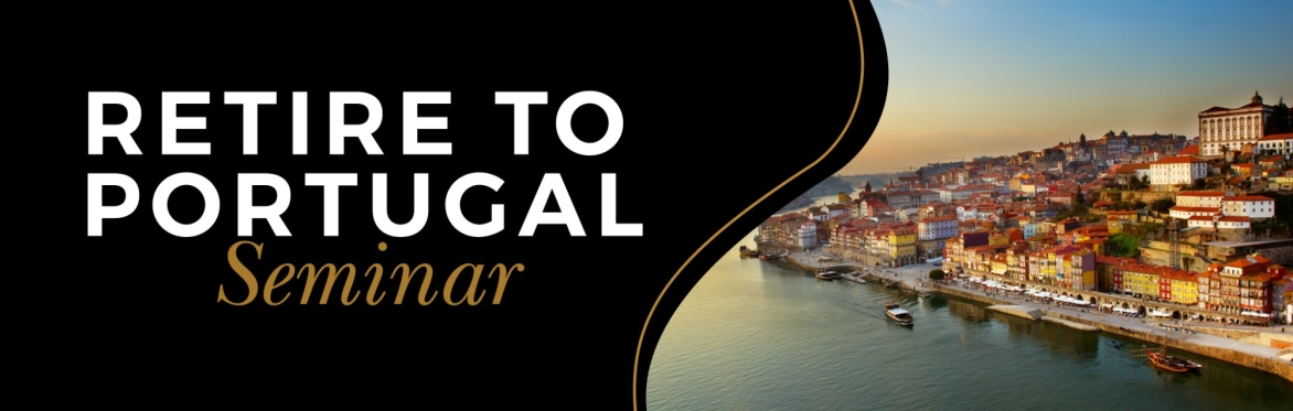 Retire to Portugal: Wealth and tax planning seminar