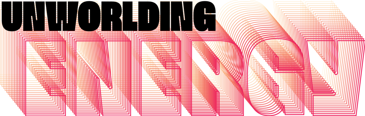 UNWORLDING ENERGY | 2025 URBANISM LECTURE SERIES
