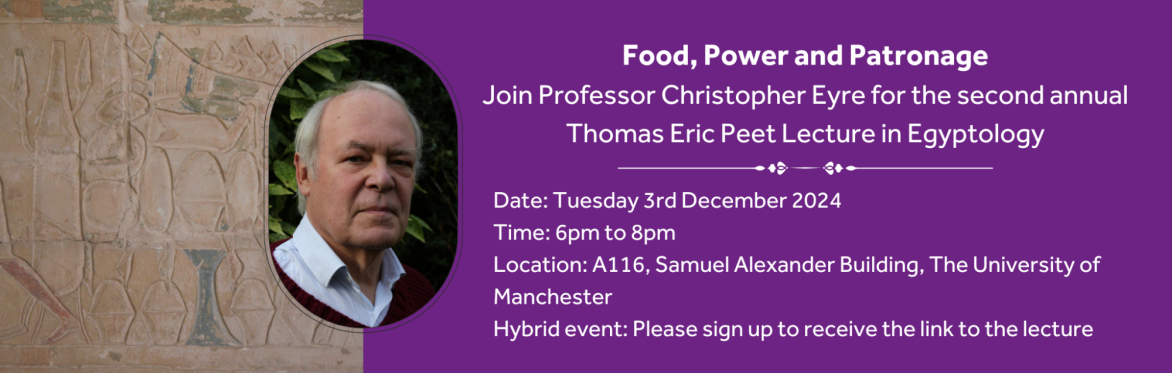 Food, Power and Patronage: Join Professor Christopher Eyre for the second annual Thomas Eric Peet Lecture in Egyptology