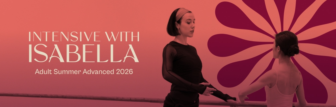 ADVANCED - Adult Summer Intensive 2026