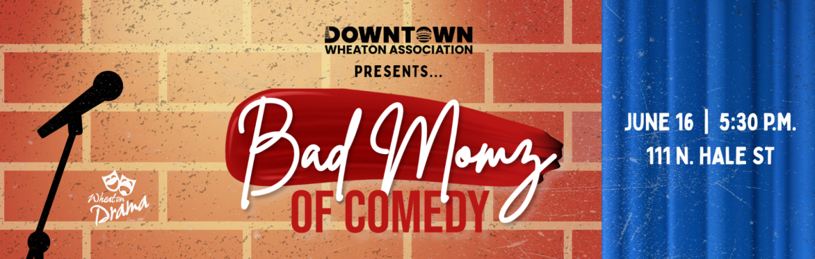 The Bad Momz of Comedy @ 5:30 p.m.