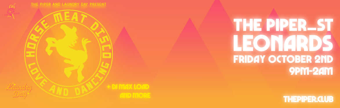 Horse Meat Disco - presented by The Piper and Laundry Day