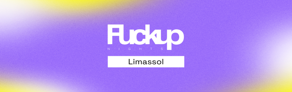Fuckup Nights Limassol - Vol. 1