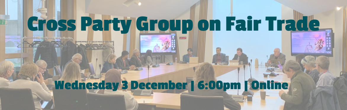 Image from inside Scottish Parliament and with the text 'Cross Party Group on Fair Trade, Wednesday 17 September 6pm hybrid'.
