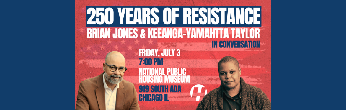 250 Years of Resistance: Brian Jones and Keeanga-Yamahtta Taylor in Conversation