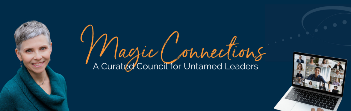 Magic Connections: A curated council for untamed leaders