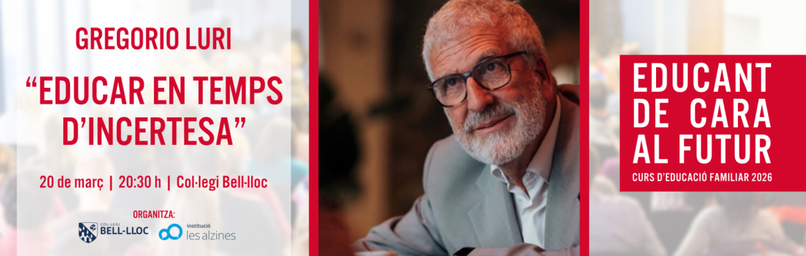 Educant de Cara al Futur | Gregorio Luri: “Educar en temps d’incertesa”
