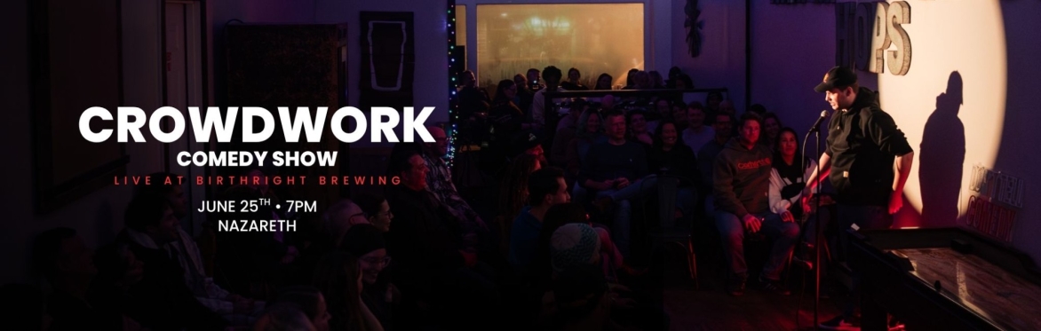 Crowdwork Show at Birthright Brewing • Nazareth