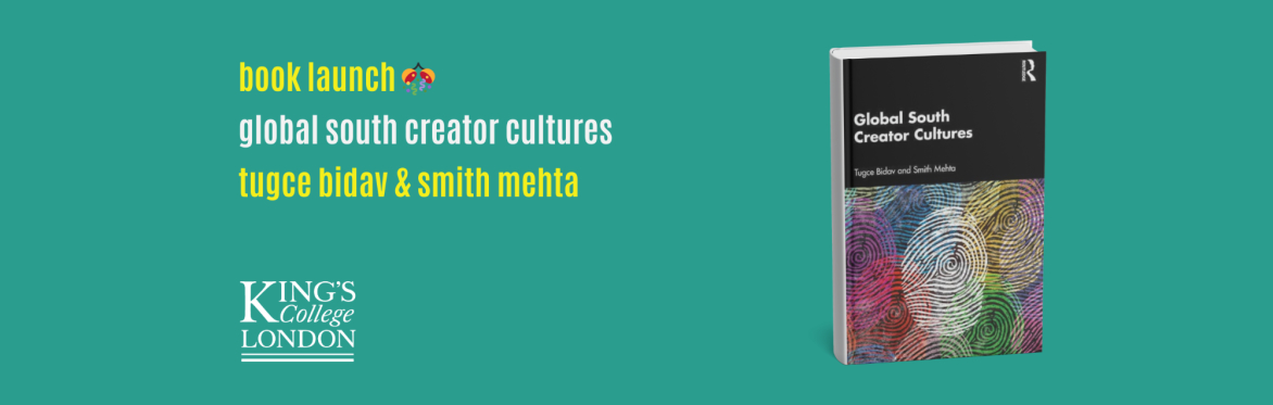 Book Launch: Global South Creator Cultures – Tugce Bidav & Smith Mehta