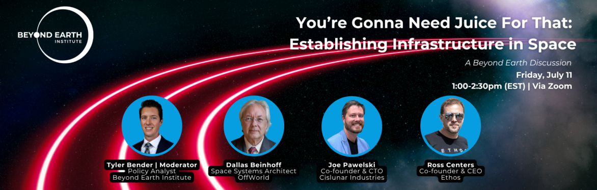 You’re Gonna Need Juice For That: Establishing Infrastructure in Space