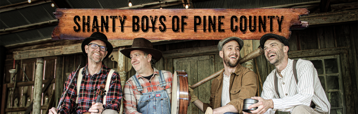 Shanty Boys of Pine County: Stories, Songs and Legends of Northwoods Lumbermen