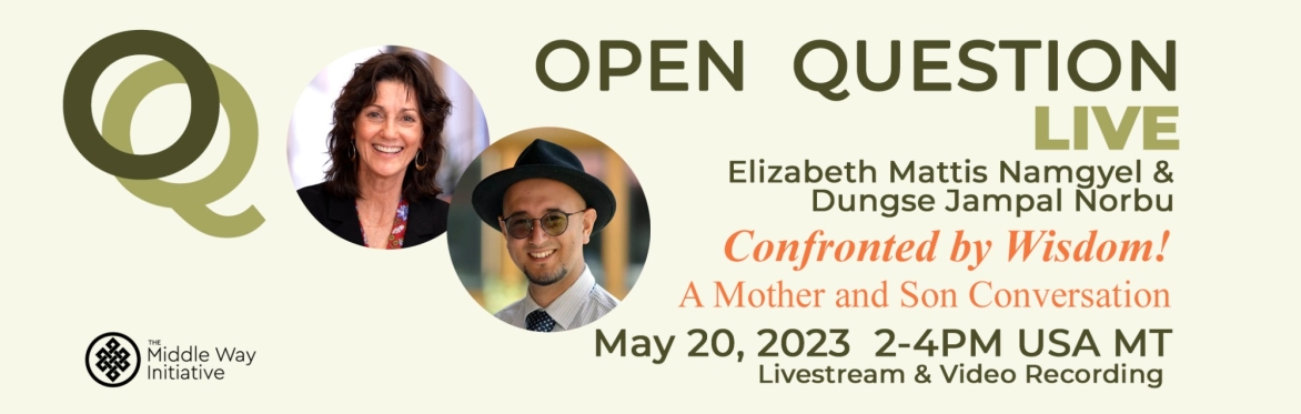 Confronted by Wisdom! A Mother and Son Conversation with Dungse Jampal Norbu & Elizabeth Mattis Namgyel