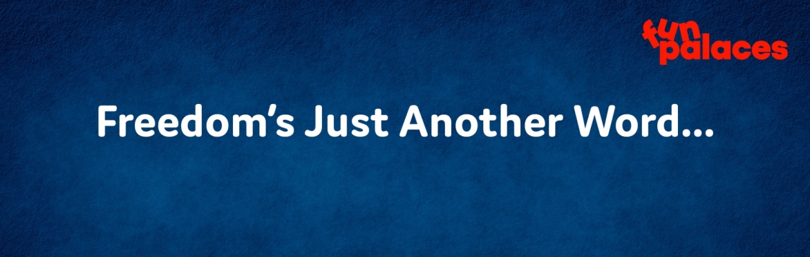 Freedom’s Just Another Word…