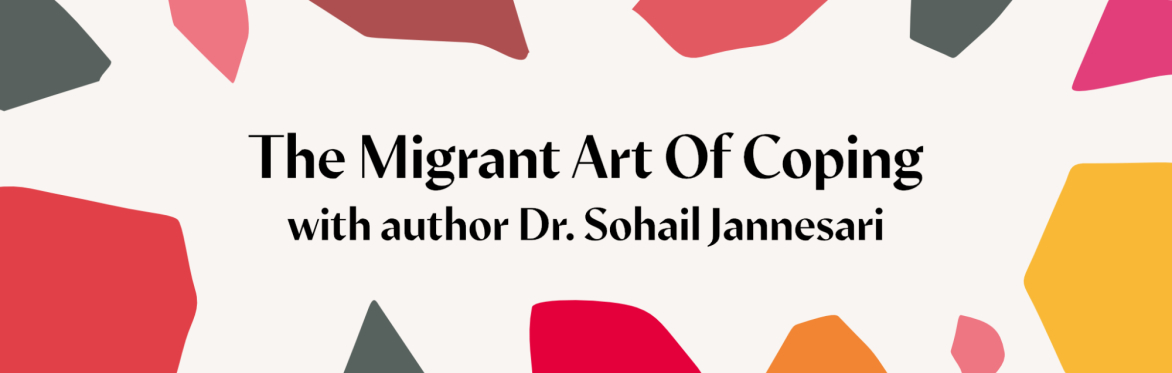 The Migrant Art Of Coping - talk and creative workshop with author Sohail Jannesari