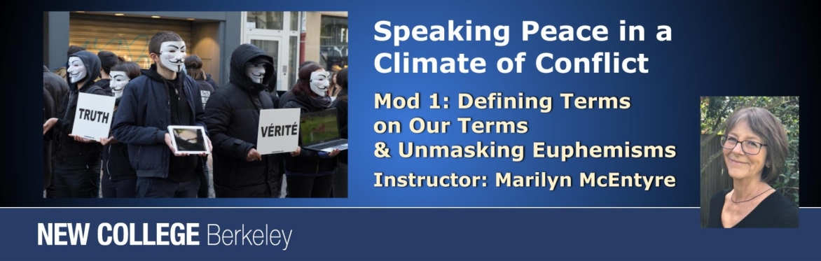 Speaking Peace in a Climate of Conflict: Defining Terms on our Terms & Unmasking Euphemisms (Mod 1)