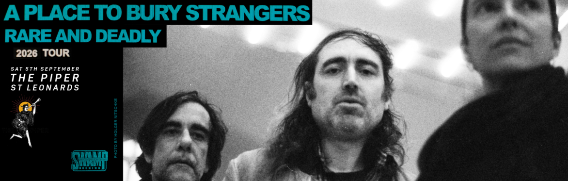 A Place To Bury Strangers + Die Anstalt