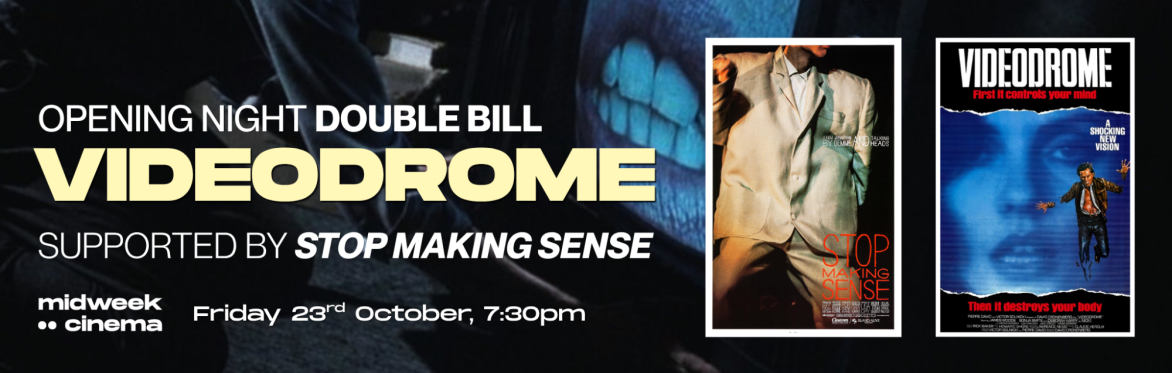 OPENING DOUBLE BILL: VIDEODROME (1983) with STOP MAKING SENSE (1984)