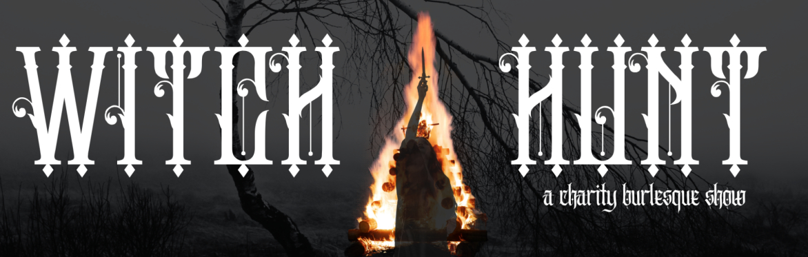 WITCH HUNT: a charity burlesque