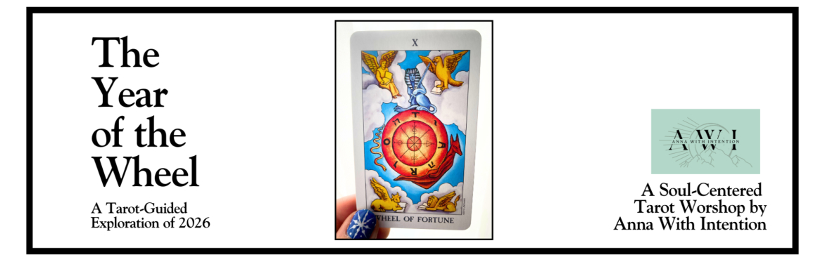 The Year of the Wheel : A Tarot-Guided Exploration of 2026 w/Anna with Intention