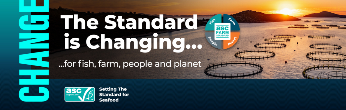 The Standard is Changing...for fish, farm, people and planet