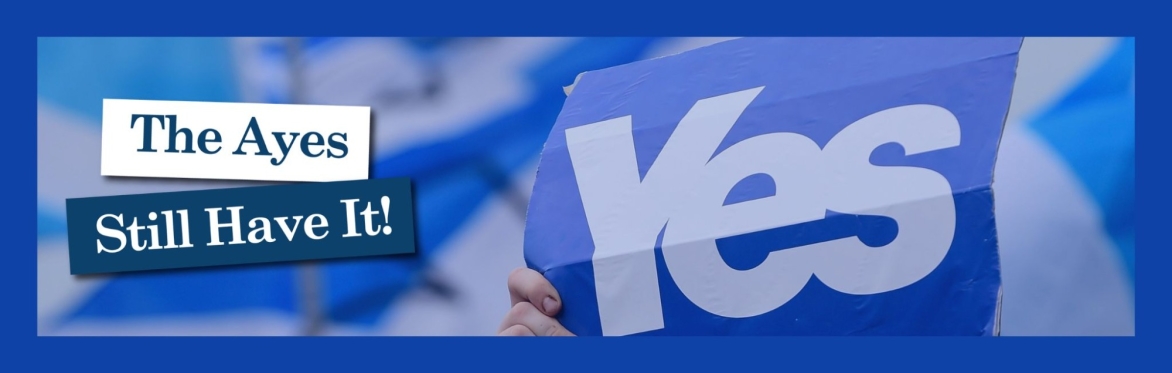 The Scottish Independence Referendum 10 Years on... The Ayes Still Have It!