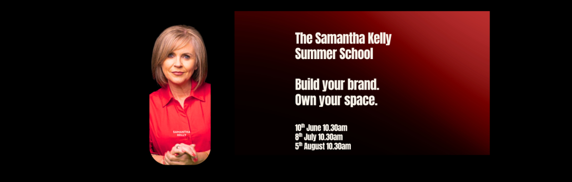 Samantha Kelly's Summer School — Build Your Brand. Own Your Space.