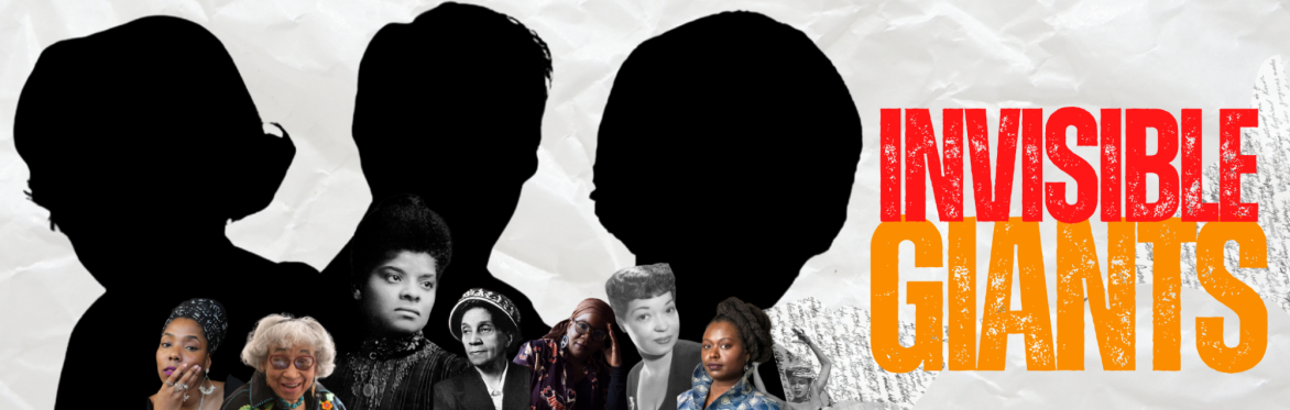 Invisible Giants: Confronting Erasure & Honoring Black Women's History