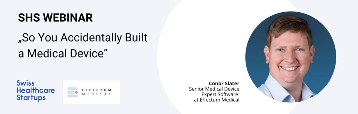 SHS Webinar „So You Accidentally Built a Medical Device“ (hosted by Effectum Medical)
