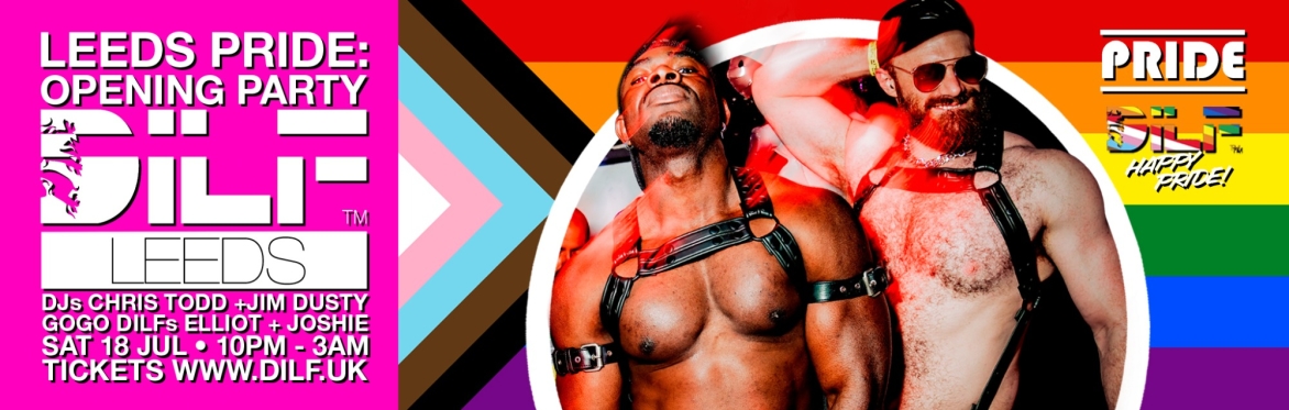 DILF Leeds: PRIDE Opening Party 🏳️‍🌈