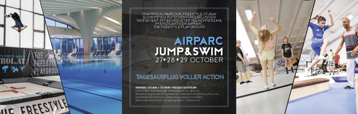 AIRPARC STUBAI : Jump & Swim Fun Day Tagesausflug 29 OCTOBER / Start + Ende : IBK STB Haltestelle (8.45-16.20h)