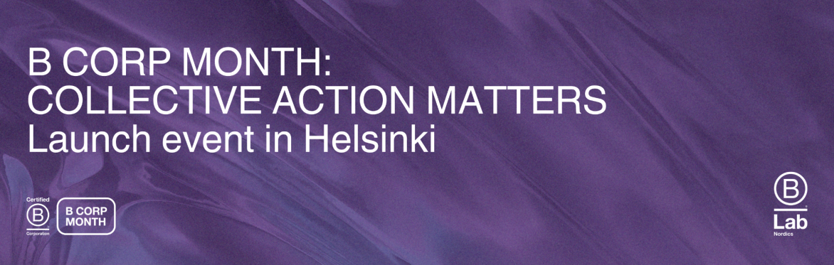 B Corp Month: Collective action matters - Launch event in Helsinki