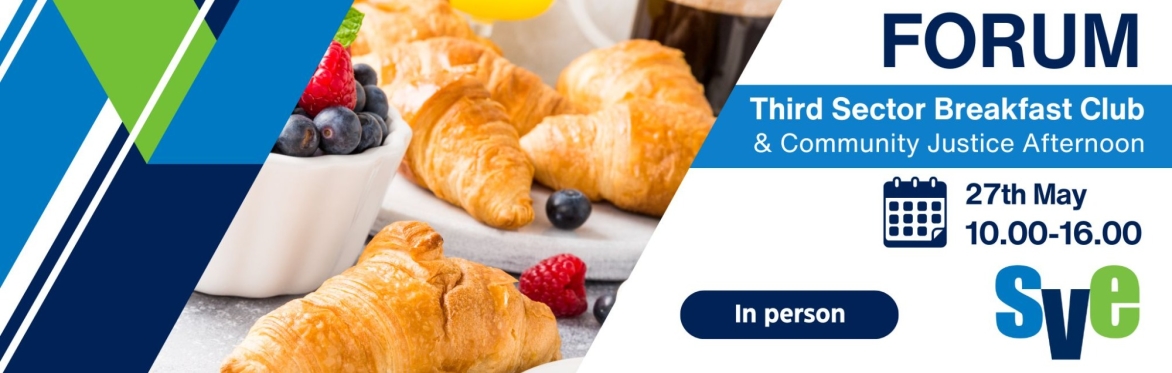 Third Sector Breakfast Club & Community Justice Afternoon