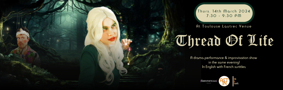 THREAD OF LIFE by the Gin&Scenic troupe (Act’in Theatre)