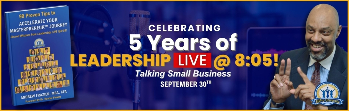 (In-Person) Celebrating 5 Years of Leadership Live @ 8:05! and Book Launch, 99 Proven Tips To Accelerate Your Journey