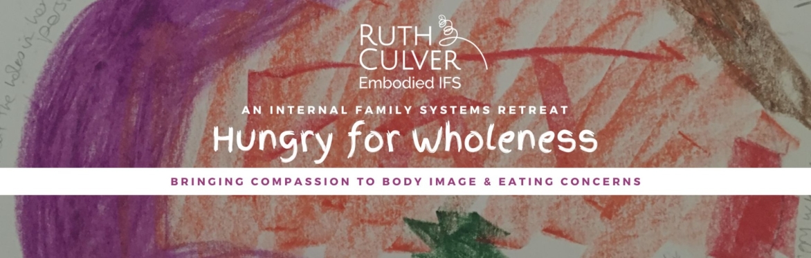 HUNGRY FOR WHOLENESS: An Embodied IFS Retreat