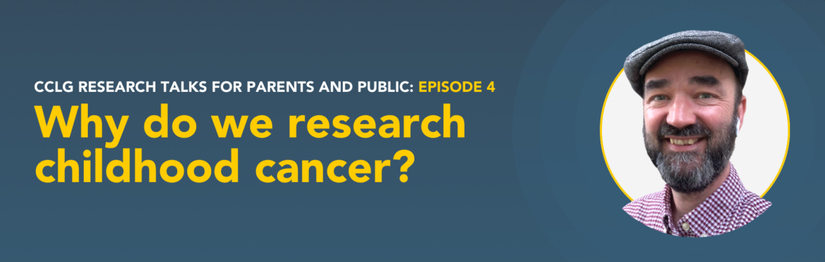 CCLG Research Talks: Why do we research childhood cancer?