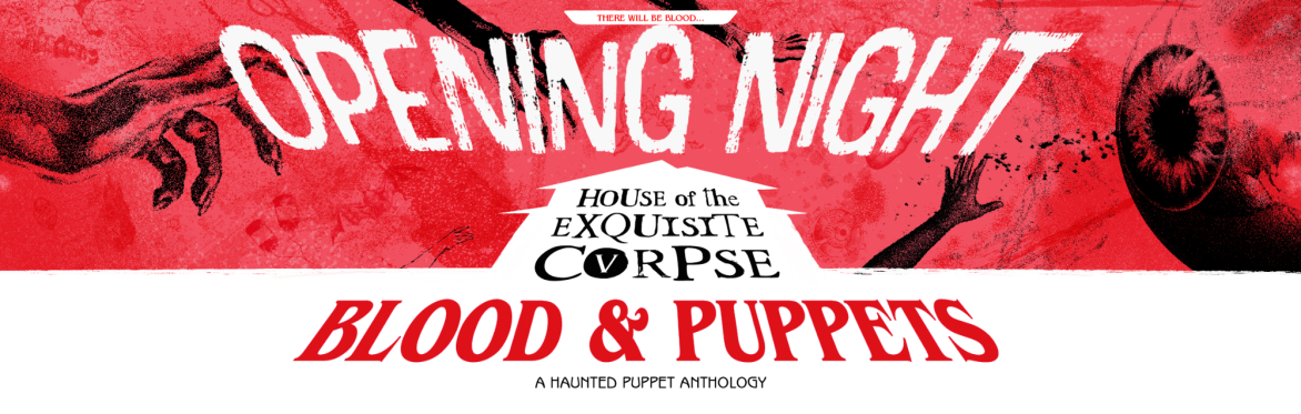 BLOOD & PUPPETS: *Oct. 10 Opening Night Show + Party!*