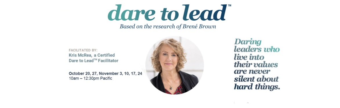 Dare to Lead™ Leadership Cohort Workshop, Six Sessions, Virtual, October 20 - November 24, 2026, 10 - 12:30pm Pacific