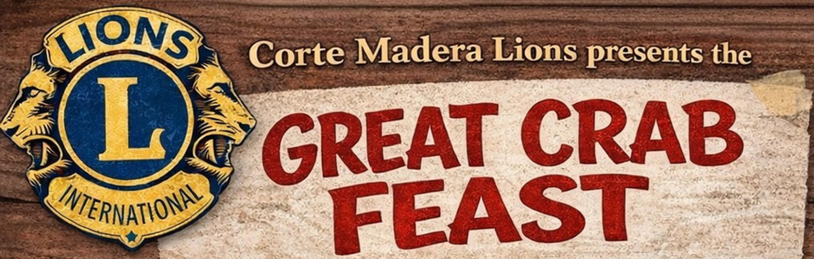 Corte Madera Lions Great Crab Feast! Enjoy Crab, Ceasar Salad, Pasta, Dessert! Raffle! Full Bar!