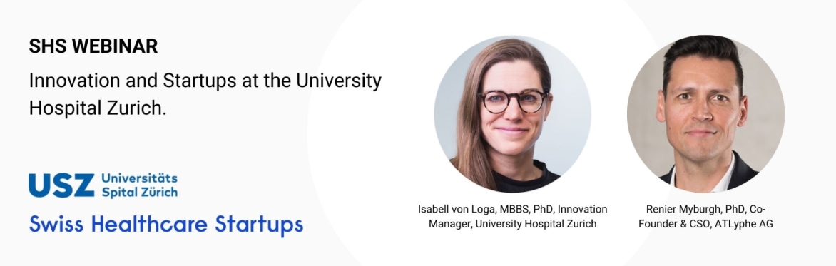 SHS Webinar: Innovation and Startups at the University Hospital Zurich (hosted by USZ Health Innovation Hub)