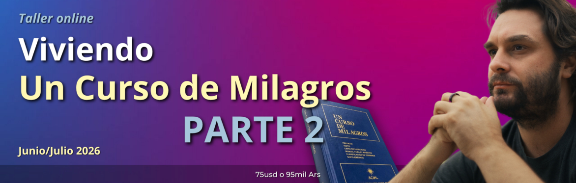 Viviendo Un Curso de Milagros: segunda parte