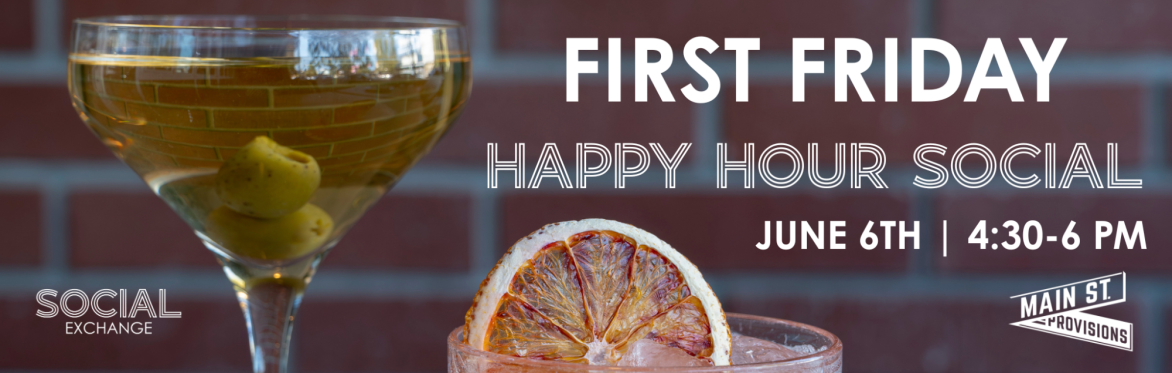 First Friday Happy Hour Social @ Main St. Provisions