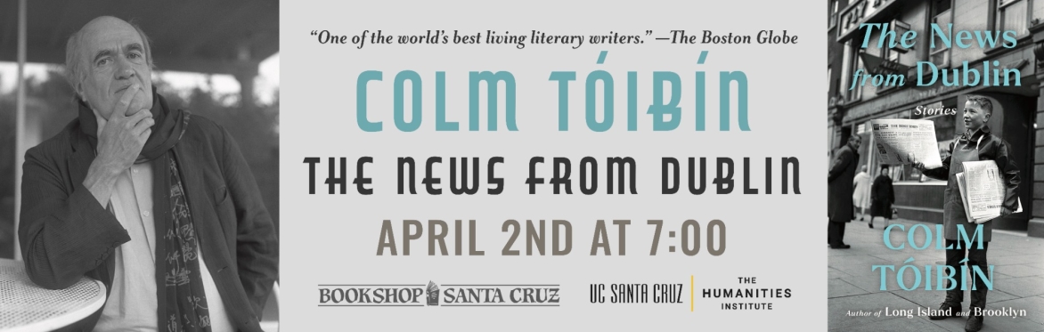 Bookshop Santa Cruz + THI present: Colm Toibin | THE NEWS FROM DUBLIN