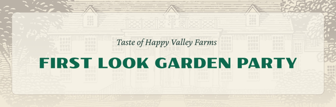 A Taste of Happy Valley Farms - First Look Garden Party