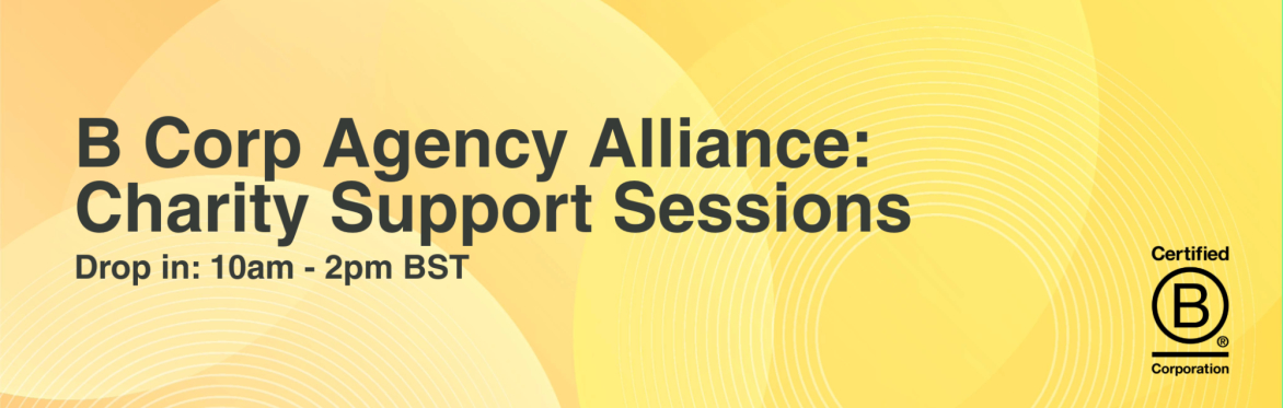 B Corp Agency Alliance: Charity Support Sessions